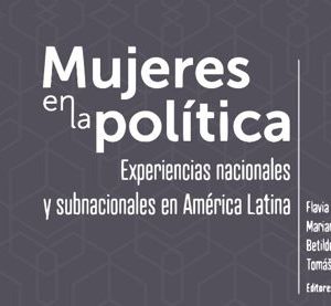 Presentación del libro: “Mujeres en la Política: Experiencias nacionales y subnacionales en América Latina” | 22/01/2019 | 11:00 horas