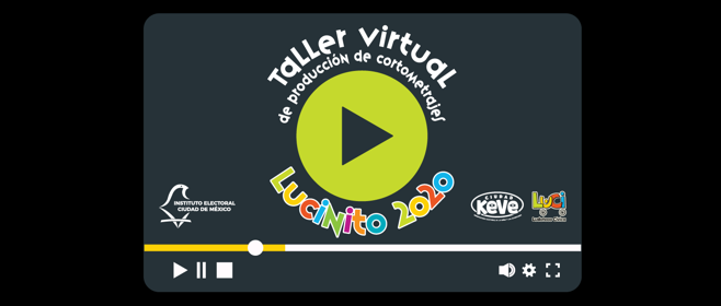 Ciudad KeVe te invita al Taller virtual de producción de cortometrajes: Lucinito 2020