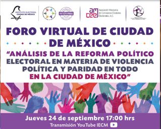 Plantean especialistas, en foro del IECM, asignaturas pendientes de la reforma político-electoral en materia de violencia política y paridad