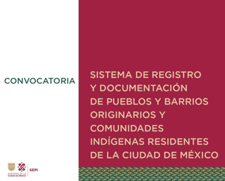 Convocatoria Pública para constituir el Sistema de Registro y Documentación de Pueblos y Barrios Originarios y Comunidades Indígenas Residentes en la Ciudad de México