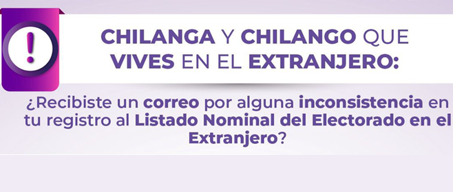 ¿Recibiste un correo por alguna inconsistencia en tu registro al Listado Nominal del Electorado en el Extranjero?