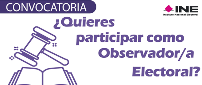Convocatoria para que la Ciudadanía participe como Observadora Electoral en el Proceso Electoral para la Elección de diversos cargos del Poder Judicial de la Federación 2024-2025.