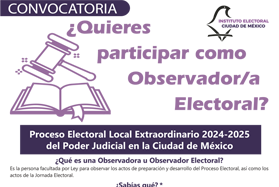 Convocatoria para la observación electoral en el Proceso Electoral Local Extraordinario 2024-2025 de la Elección del Poder Judicial en la Ciudad de México