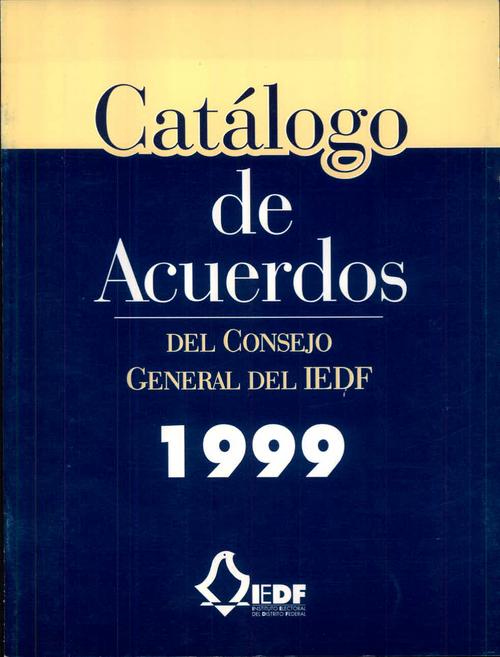 Catálogo de Acuerdo del Consejo General del IEDF 1999