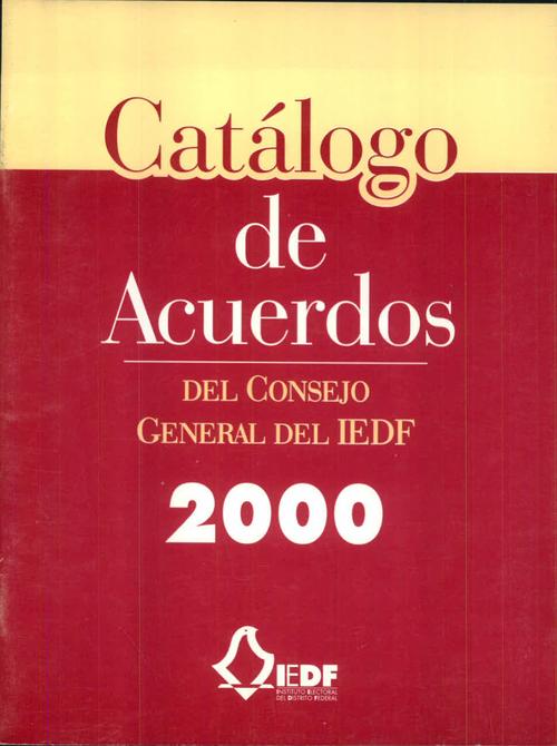 Catálogo de Acuerdos del Consejo General del IEDF 2000