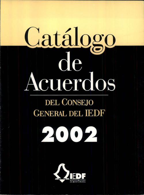 Catálogo de Acuerdos del Consejo General del IEDF 2002