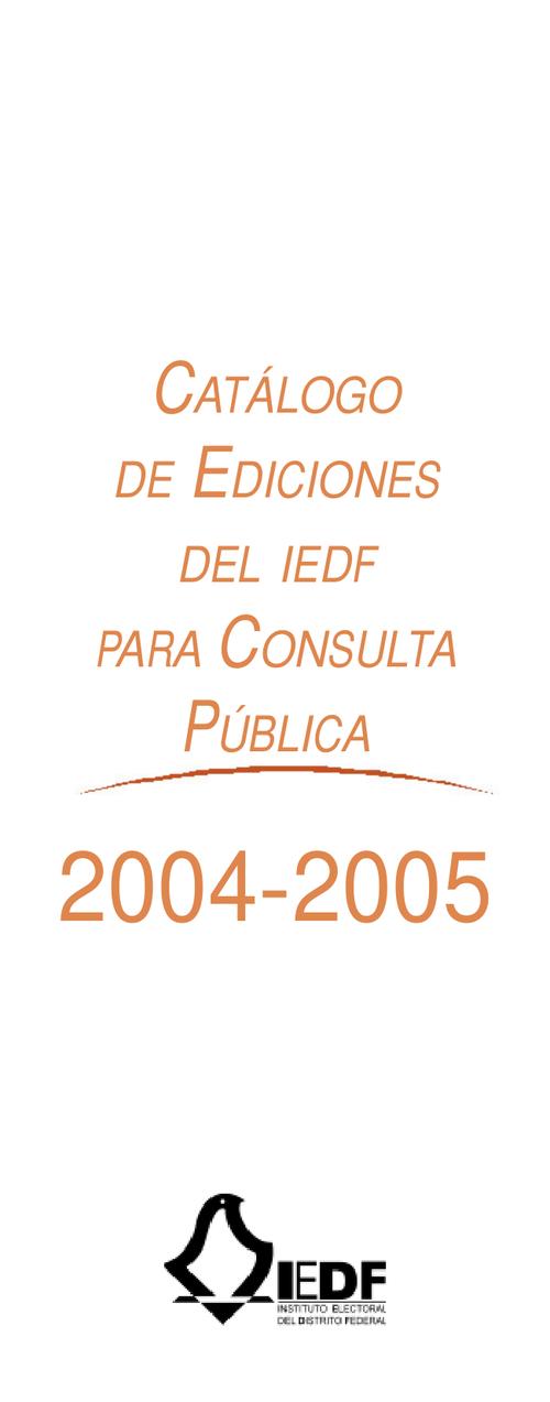 Catálogo de ediciones del IEDF para consulta pública 2004-2005