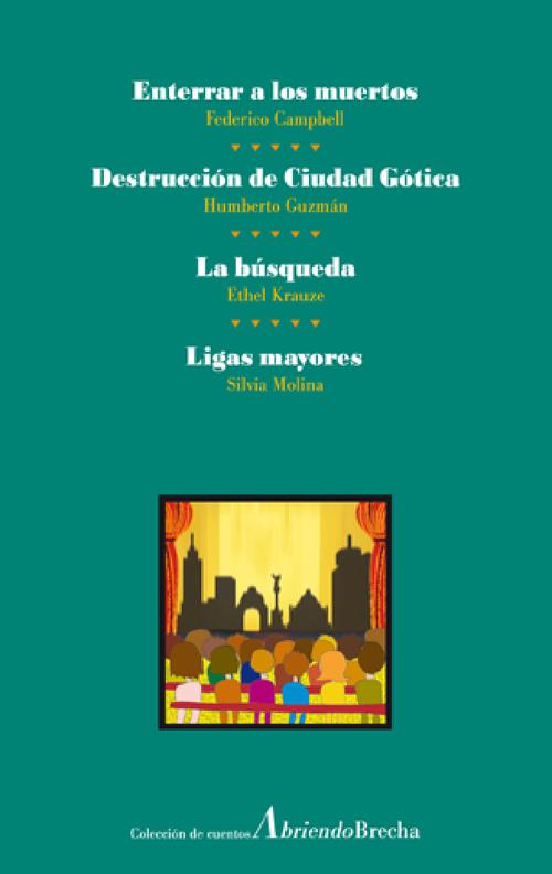 “Enterrar a los muertos”, “Destrucción de Ciudad Gótica”, “La búsqueda”, y “Ligas mayores”. Colección de cuentos Abriendo Brecha núm. 4