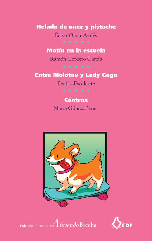 Helado de nuez y pistache, Motín en la escuela,  Entre Molotov y Lady Gaga, y Cántrax (vol. 11)