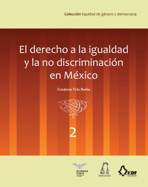 El derecho a la igualdad y la no discriminación en  México (vol. 2)
