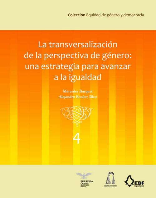 La transversalización de la perspectiva de género:  una estrategia para avanzar a la igualdad. (vol. 4)