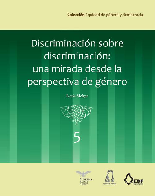 Discriminación sobre discriminación: una mirada  desde la perspectiva de género (vol. 5)