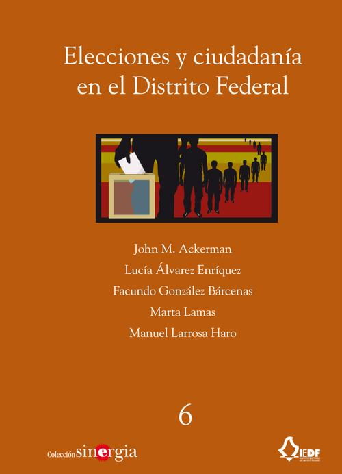 Elecciones y ciudadanía en el Distrito Federal (Colección Sinergia, núm. 6)