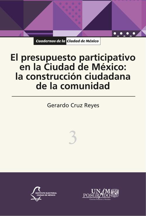 El presupuesto participativo en la Ciudad de México:  la construcción ciudadana de la comunidad (vol. 3)