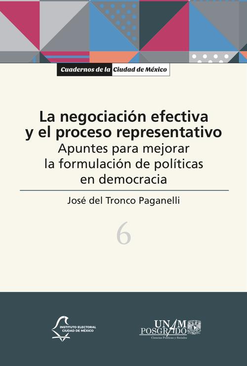 La negociación efectiva y el proceso representativo.  Apuntes para mejorar la formulación de políticas en democracia (vol. 6)