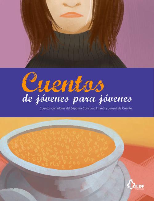 Cuentos de jóvenes para jóvenes. Cuentos ganadores del Séptimo Concurso Infantil y Juvenil de Cuento