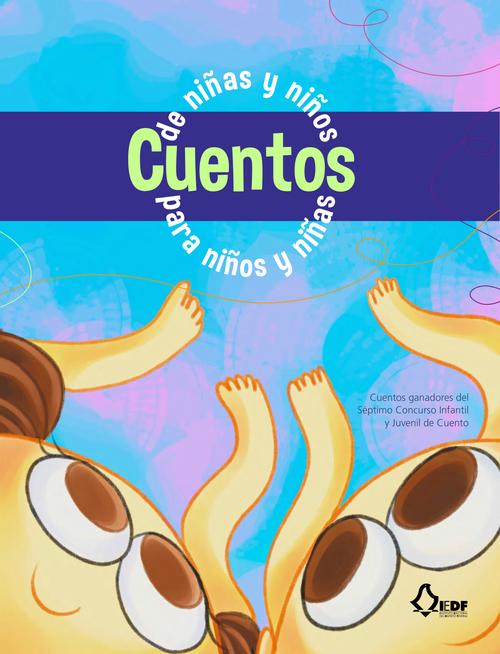 Cuentos de niñas y niños para niños y niñas. Cuentos ganadores del Séptimo Concurso Infantil y Juvenil de Cuento