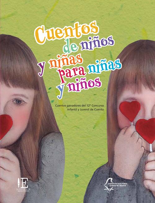 Cuentos de niños y niñas para niñas y niños. Cuentos ganadores del 12° Concurso Infantil y Juvenil de Cuento