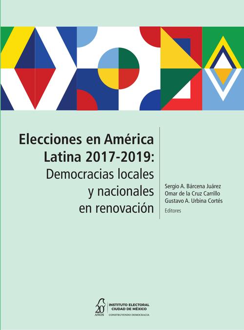 Elecciones en América Latina 2017-2019: Democracias locales y nacionales en renovación