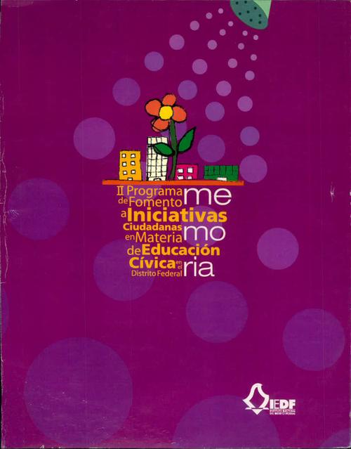 II Programa de Fomento a iniciativas Ciudadanas en materia de Educación Cívica en el Distrito Federal. Memoria