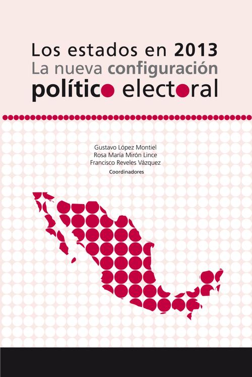 Los estados en 2013. La nueva configuración político-electoral