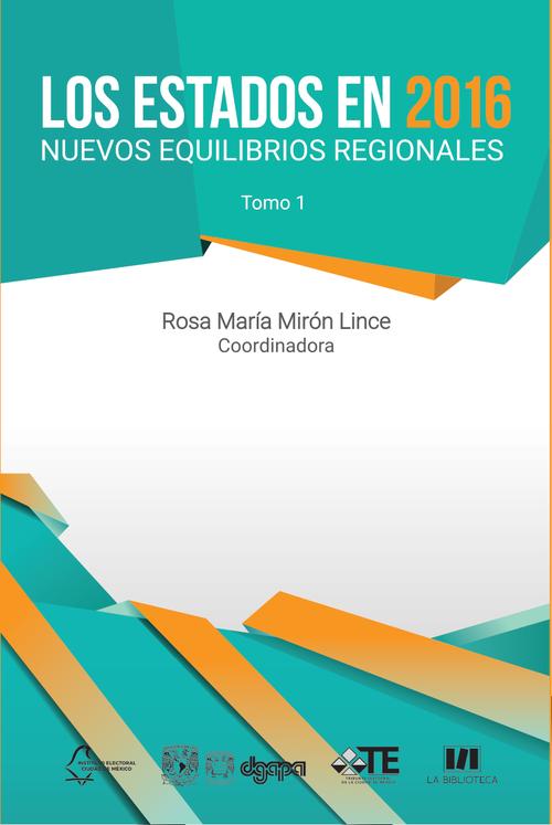 Los estados en 2016. Nuevos equilibrios regionales. Tomo 1