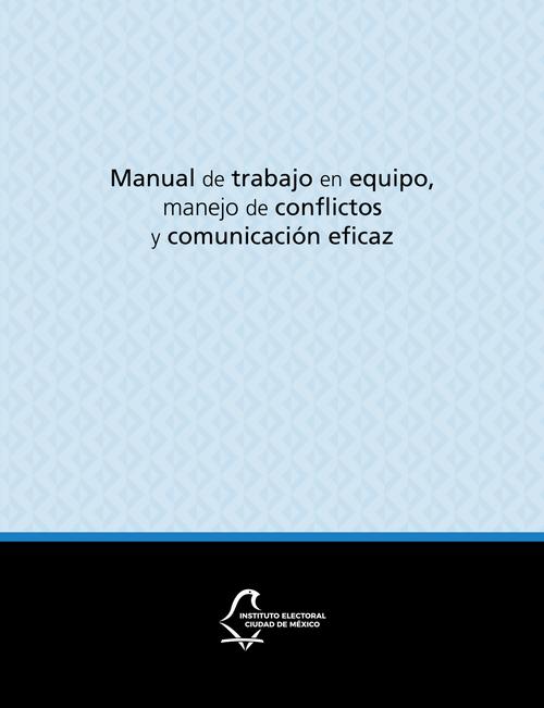Manual de trabajo en equipo, manejo de conflictos y comunicación eficaz