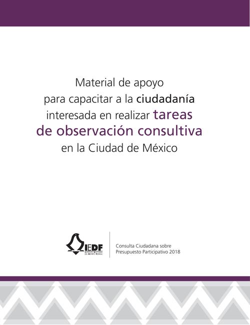 Material de apoyo para capacitar a la ciudadanía interesada  en realizar tareas de observación consultiva en la Ciudad de México