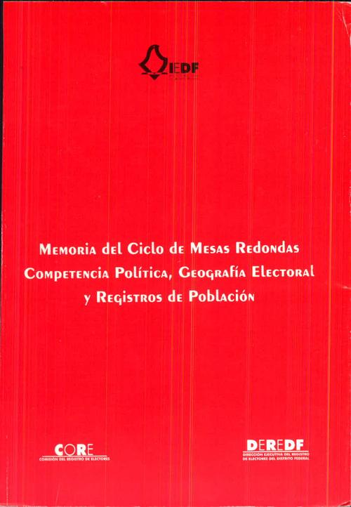Memoria del Ciclo de Mesas Redondas Competencias Política, Geografía Electoral y Registro de Población