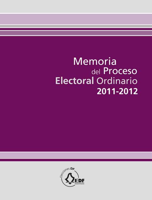 Memoria del Proceso Electoral Ordinario 2011-2012