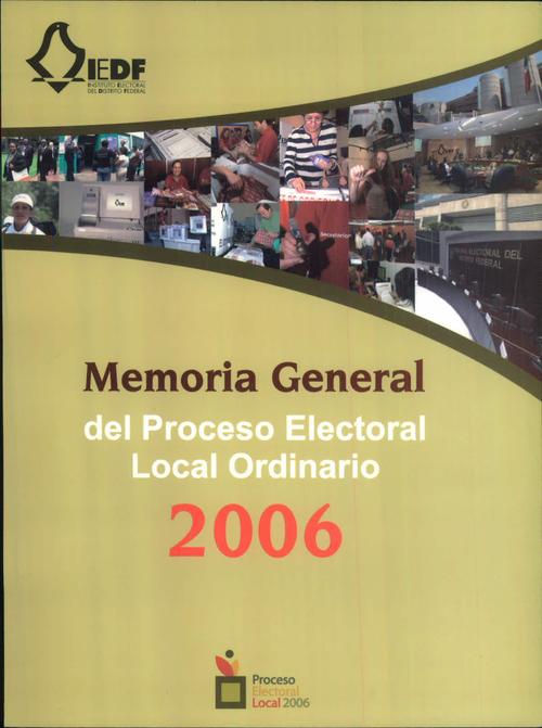 Memoria General del Proceso Electoral Local Ordinario 2006