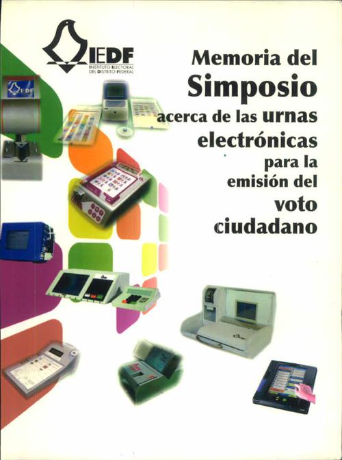Memoria del Simposio acerca de las urnas electrónicas para la emisión del voto ciudadano