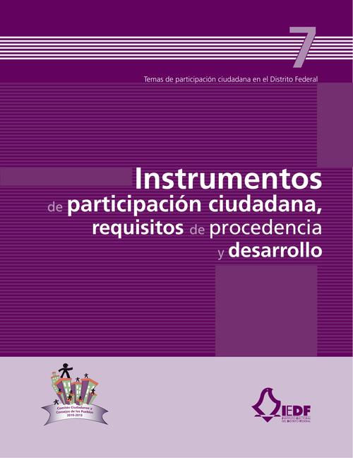 Instrumentos de participación ciudadana, requisitos de procedencia y desarrollo (vol. 7)