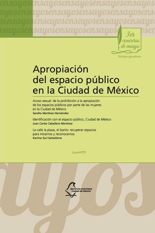 Apropiación del espacio público en la Ciudad de México. Trabajos ganadores del Tercer Concurso de Ensayo