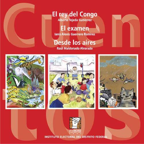 Cuentos, 2do. El rey del Congo El examen Desde los aires Concurso de Tesis, Ensayo y Cuento