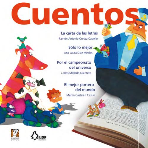 La carta de las letras; Sólo lo mejor; El mejor portero del  mundo; Por el campeonato del universo (cuentos  ganadores del VIII Concurso de Tesis, Ensayo y Cuento)