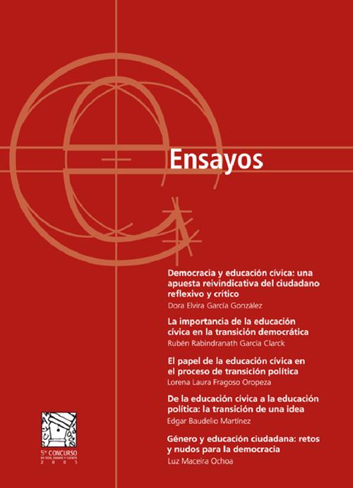 “Democracia y educación cívica: una apuesta reivindicativa del ciudadano reflexivo y crítico”, “La importancia de la educación cívica en la transición democrática”, “El papel de la educación cívica en el proceso de transición política”, “De la educación cívica a la educación política: la transición de una idea”, “Género y educación ciudadana: retos y nudos para la democracia”, Ensayo, 5to. Concurso de Tesis, Ensayo y Cuento