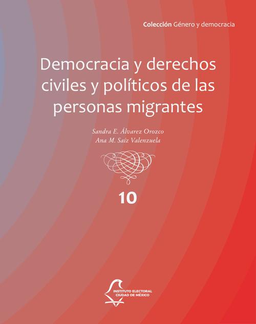 Democracia y derechos civiles y políticos de las personas migrantes (vol. 10)