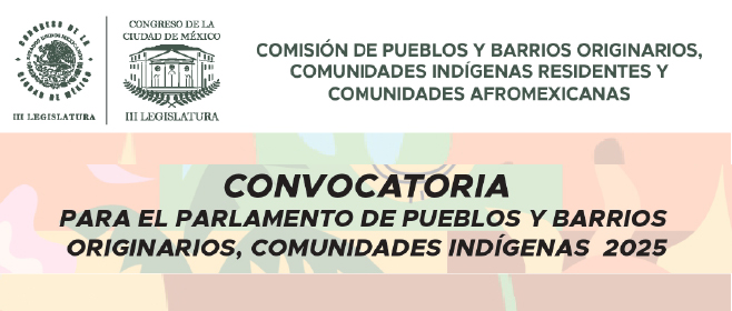 Convocatoria para el Parlamento de Pueblos y Barrios Originarios y Comunidades Indígenas Residentes y Comunidades Afromexicanas.