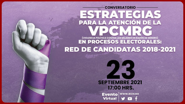 Conversatorio: Estrategias para la atención de la Violencia Política contra las Mujeres en Razón de Género en procesos electorales: Red de Candidatas 2018-2021, septiembre 2021