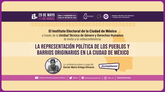 Videoconferencia. La representación política de los pueblos y barrios originarios en la Ciudad de México, mayo 2021