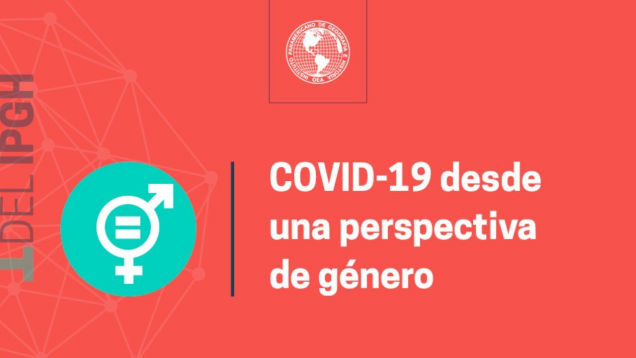 1° Conversatorio del IPGH: Covid-19 desde una perspectiva de género, septiembre 2020