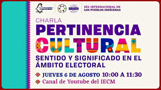 Charla: La pertinencia cultural. Sentido y significado en el ámbito electoral, agosto 2020