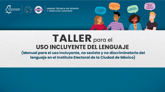 •	Taller para el uso incluyente del lenguaje en el IECM, agosto 2021