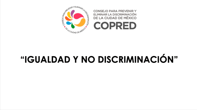 •	Taller sobre Igualdad y No Discriminación, COPRED, julio 2021